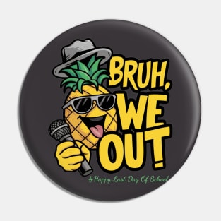 Happy Last Day Of School Bruh We Out Pin