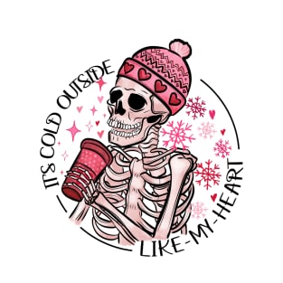 It's Cold Outside Like My Heart T-Shirt