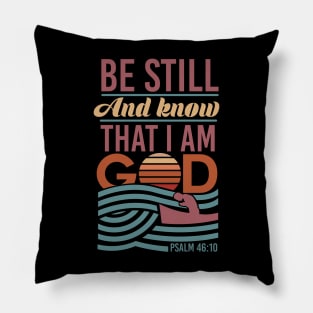 Be Still and Know That I am God - Inspirational Pillow