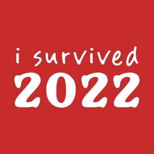 I Survived 2022 T-Shirt