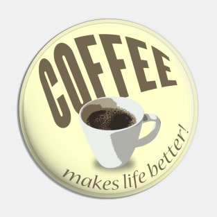 Coffee makes life better Pin