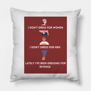 Dressing for Revenge Pillow