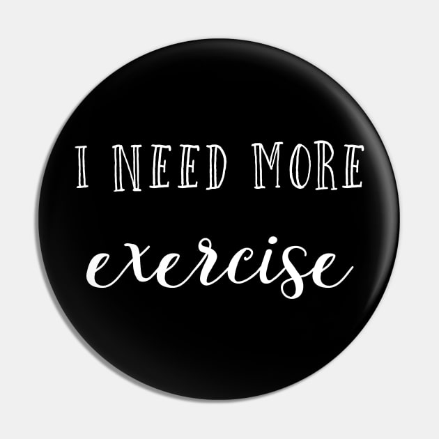 I need more exercise Pin by inspireart