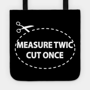 Measure Twic, Cut Once Tote