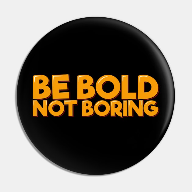 Orange Be Bold Not Boring Aesthetic Lettering Design Pin by ardp13