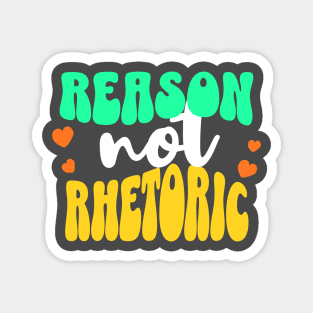 Reason, Not Rhetoric Magnet