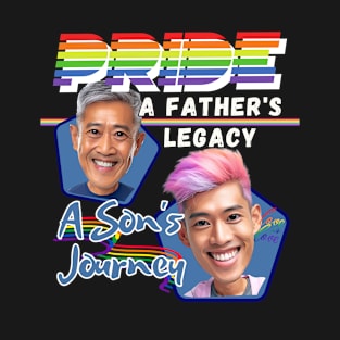 Pride - A Father's Legacy, A Son's Journey - Asian Family | LGBTQ+ | Supportive Daddy T-Shirt