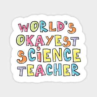 World's Okayest Science Teacher Gift Idea Magnet