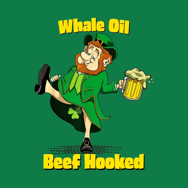 Whale Oil Beef Hooked Say It Fast Funny Leprechaun by wfmacawrub