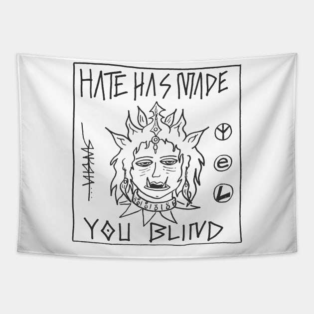 Hate Has Made You Blind Tapestry by Raksha