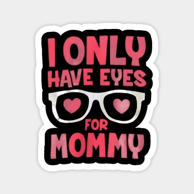 Cute kids boys I Only Have Eyes For Mommy Valentines Day Magnet by MARBBELT