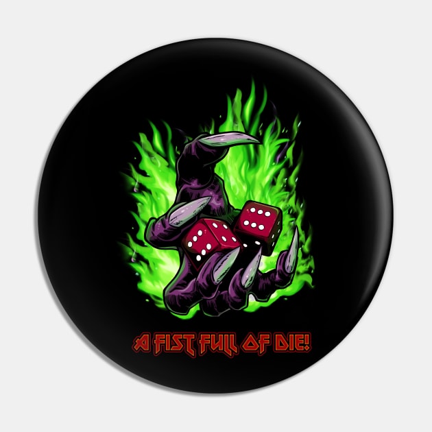 A Fist Full of Die Pin by SimonBreeze