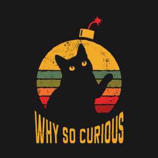 Why so curious Black Cat T-Shirt