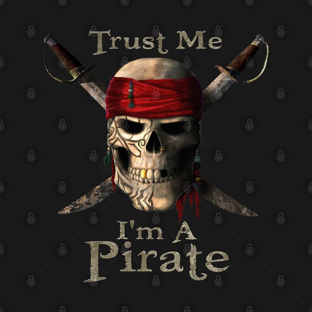 Trust Me I'm A Pirate Skull and Swords Funny by macdonaldcreativestudios