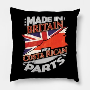 Made In Britain With Costa Rican Parts - Gift for Costa Rican From Costa Rica Pillow