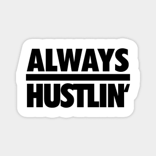 Always Hustlin' BLK Magnet