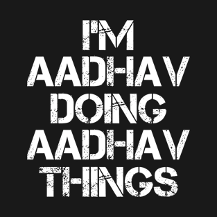 Aadhav Name - Aadhav Doing Aadhav Things T-Shirt