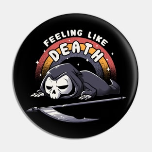 Feeling Like Death - Funny Lazy Grim Reaper Skull Pin