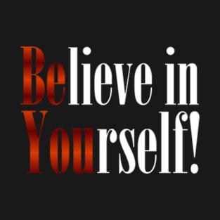 BELIEVE IN YOURSELF T-Shirt