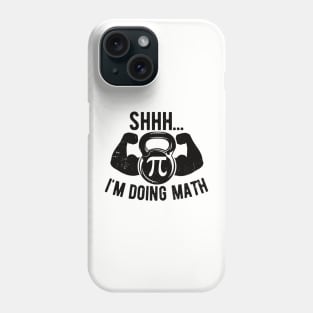 Shhh Im Doing Math Weight Lifting Gym Lover Motivation Gymer Phone Case