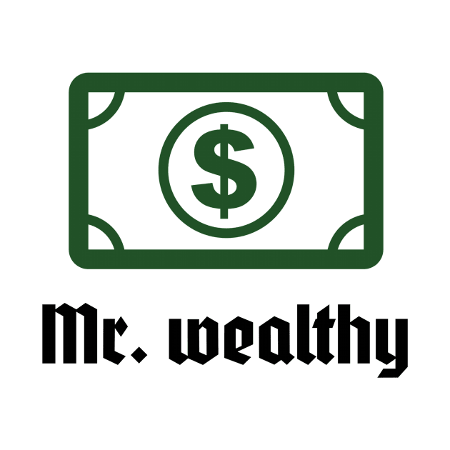 Mr. Wealthy by B-shirts