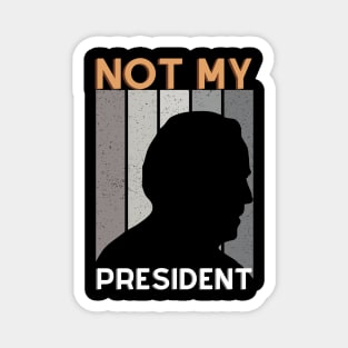 Not my president Magnet