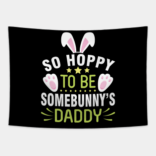 Bunny So Hoppy To Be Somebunny's Daddy Happy Easter Day Me Tapestry