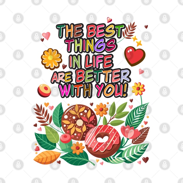 "The best things in life are better with you" lettering. Vintage donuts and sweet flowers, garden exotic floral for Valentines Day gifts by sofiartmedia