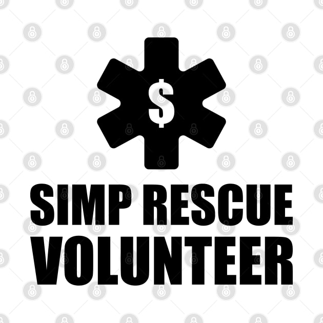 SIMP RESCUE VOLUNTEER - STOP SIMPING - ANTI SIMP series 8 black by FOGSJ