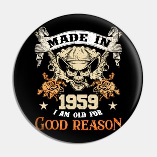 Skull Made In 1959 I Am Old For Good Reason Pin