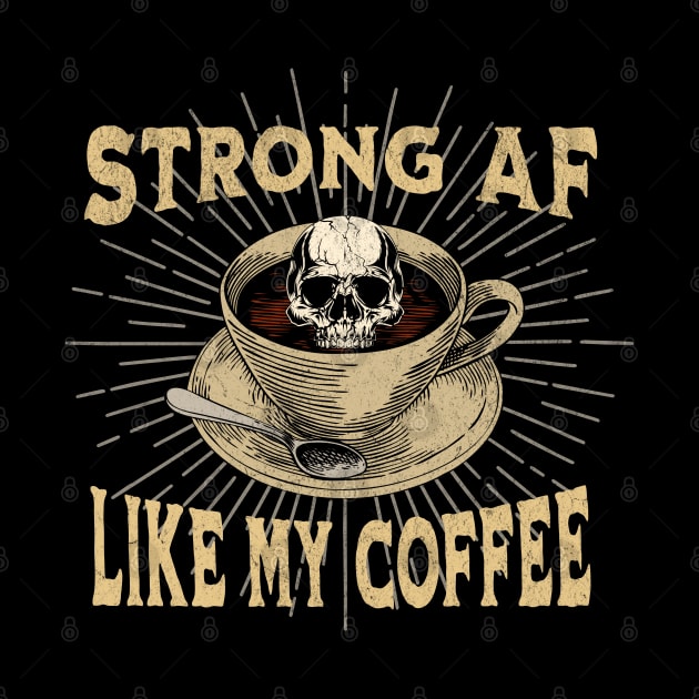 Strong AF Like my Coffee by RuthlessMasculinity