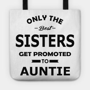 New auntie - Only the best sisters get promoted to auntie Tote