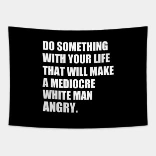 Do something with your life that will make a mediocre | life quotes t shirt | t shirt woman Tapestry