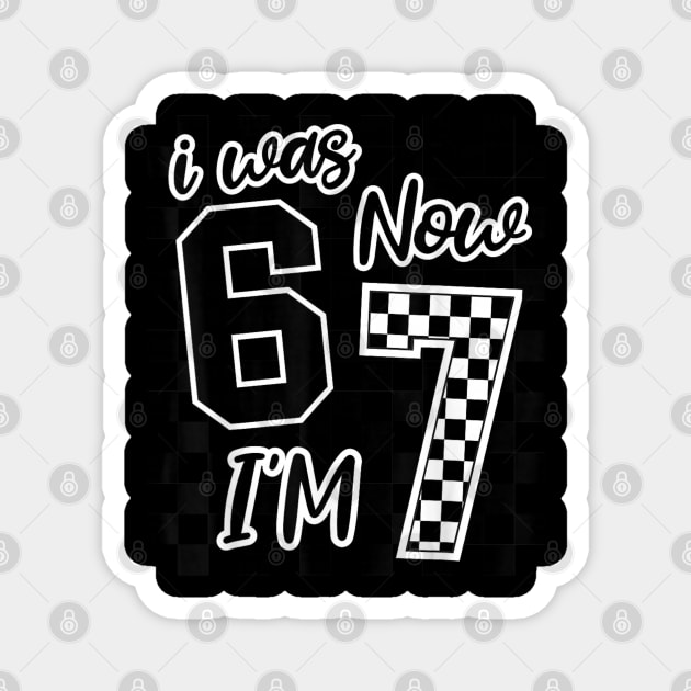 I was 6 Now I'm 7 67 Six Seven Meme 7 Years Old Birthday Magnet by dtr_art