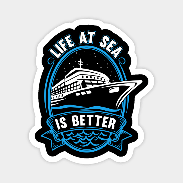 Life At Sea Is Better Magnet by TipsForTravellers