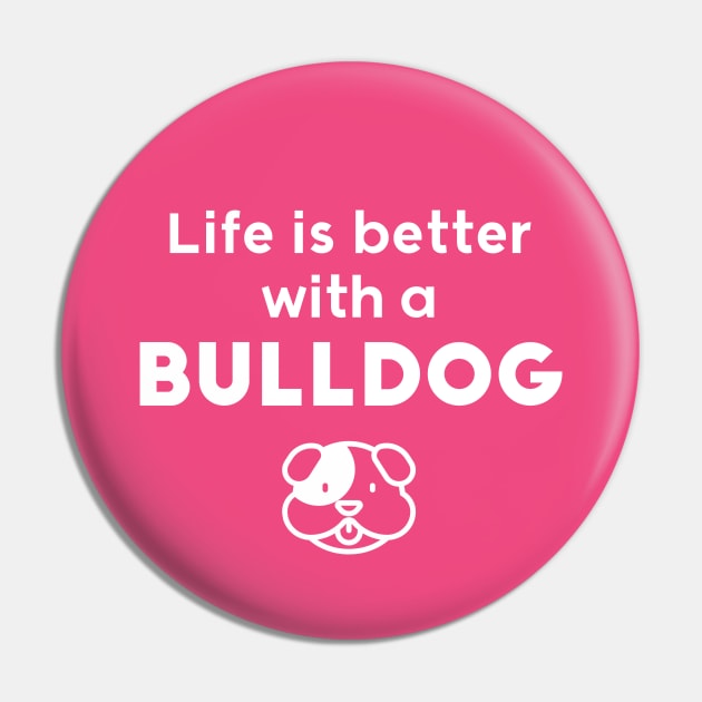 Life is better with a bulldog Pin by Inspire Creativity