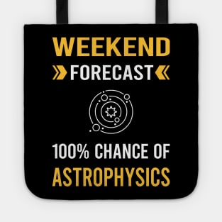 Weekend Forecast Astrophysics Astrophysicist Tote