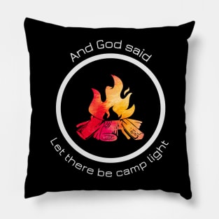 And God said, Let there be camp light Pillow