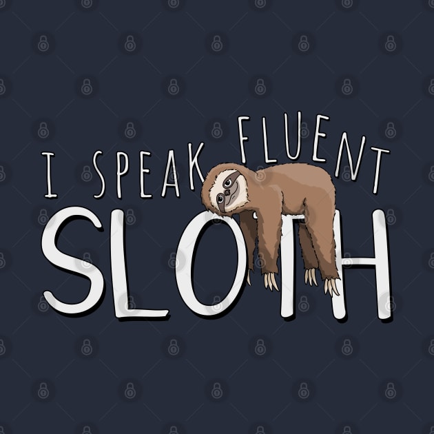 I Speak Fluent Sloth! by SkizzenMonster