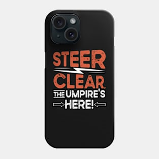 Steer Clear the Umpires Here Phone Case