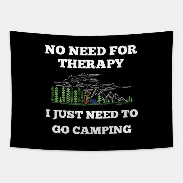 Camper - No Need For Therapy I Just Need To Go Camping Tapestry by Kudostees