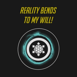 Reality bends to my will - English T-Shirt