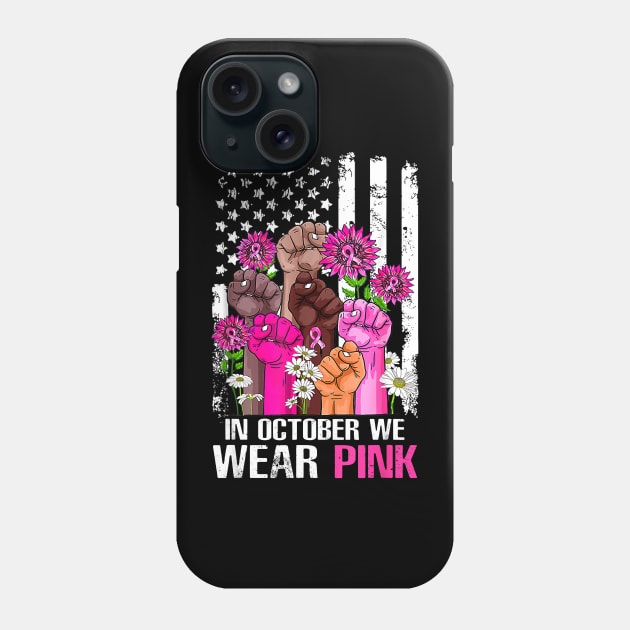 Hand Sunflowers In October We Wear Pink Breast Cancer Phone Case by everetto