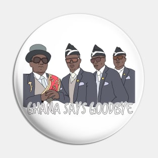 Ghana Says Goodbye Meme Pin