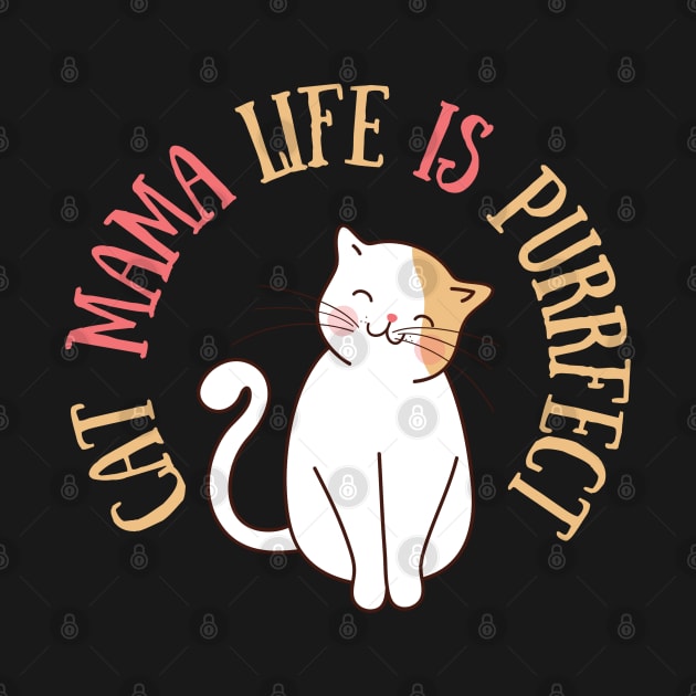 Cat mama love | Cat mama life is purrfect | Cat lover mama quote | Cute kitty cat by Nora Liak