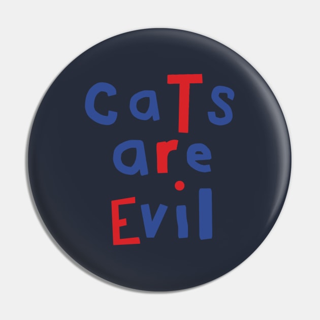 Cats Are Evil Funny Quote Pin by ellenhenryart