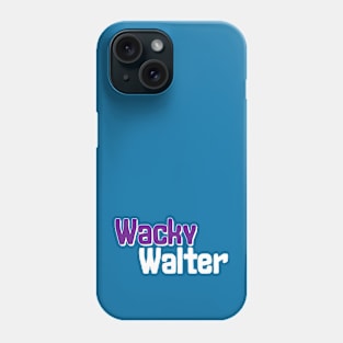 Wacky Walter No 3 - Funny Text Design Phone Case