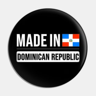 Made In Dominican Republic - Gift for Dominican With Roots From Dominican Republic Pin