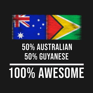 50% Australian 50% Guyanese 100% Awesome - Gift for Guyanese Heritage From Guyana T-Shirt