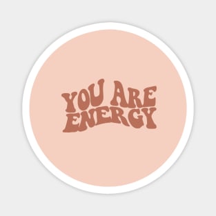 You are energy retro groovy print Magnet